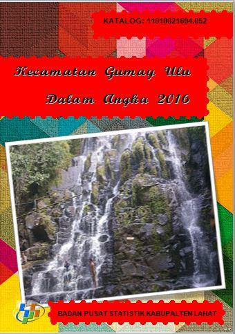 Kecamatan Gumay Ulu Dalam Angka 2016